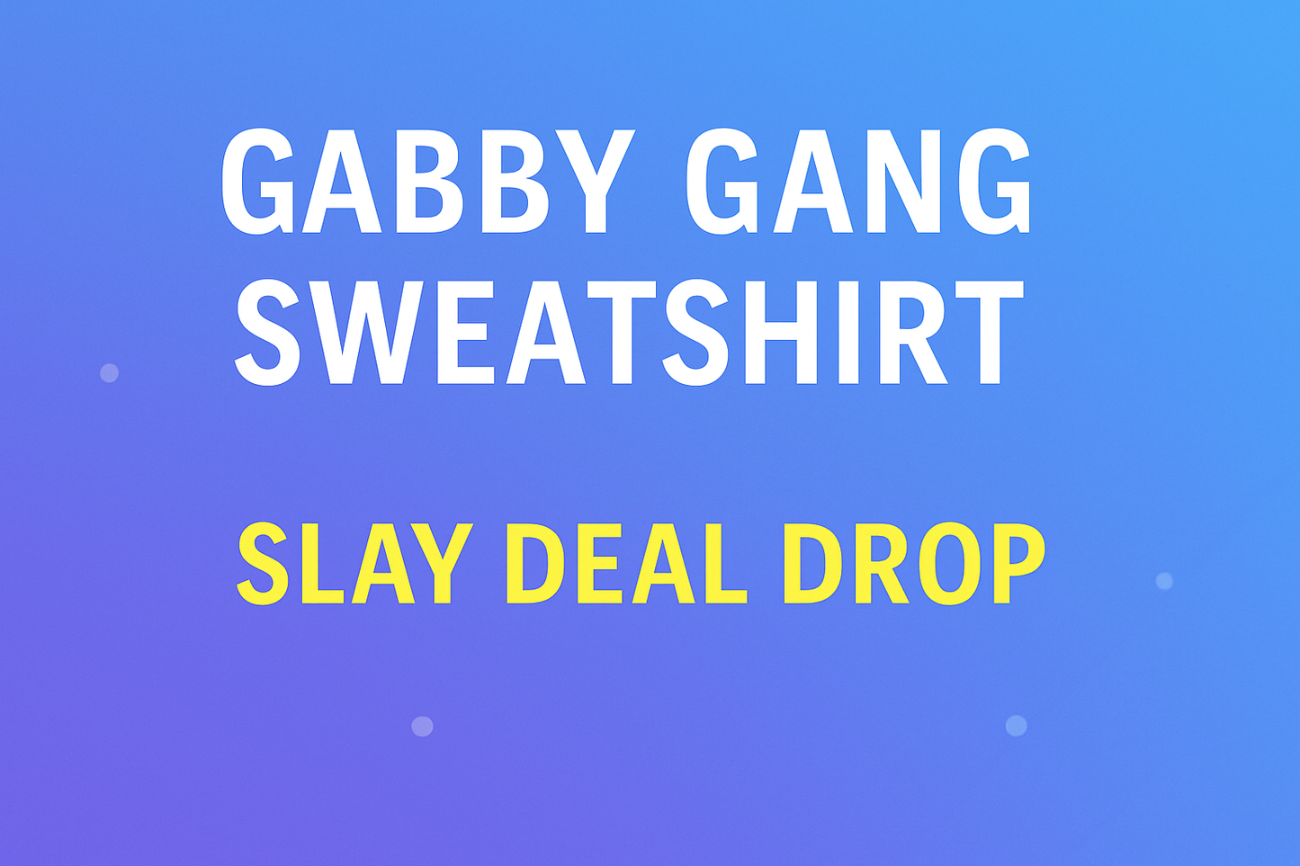 Gabby Gang Sweatshirt – In Stock & Ready to Ship